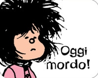 Oggi mordo! Mafalda - Librerie.coop