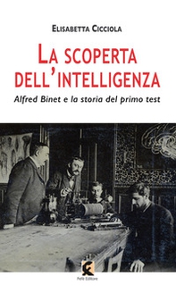 La scoperta dell'intelligenza. Alfred Binet e la storia del primo test - Librerie.coop