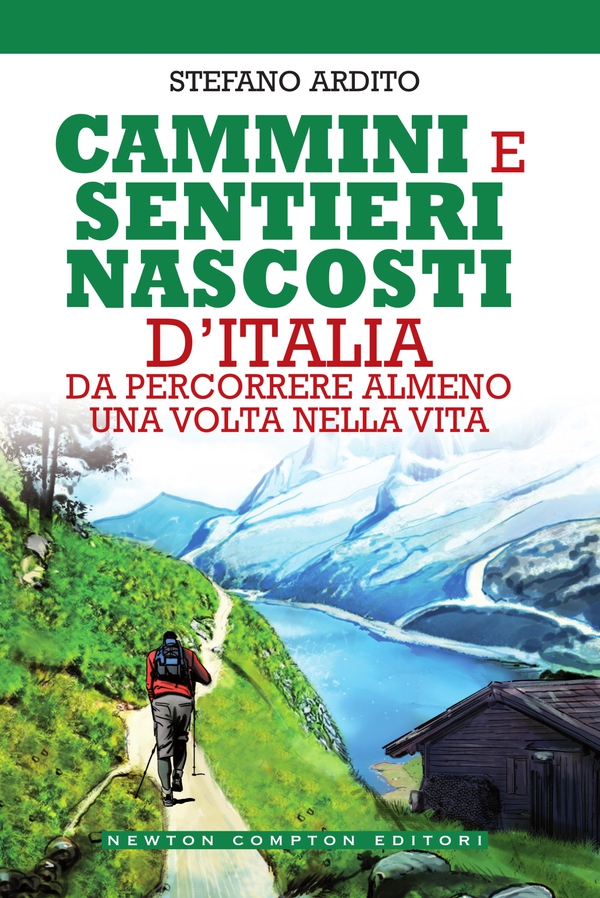 Cammini e sentieri nascosti d'Italia da percorrere almeno una volta nella vita - Librerie.coop Cammini e sentieri nascosti d'Italia da percorrere almeno una volta nella vita - Librerie.coop