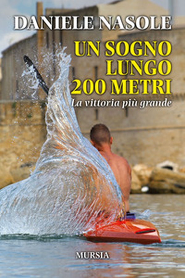 Un sogno lungo 200 metri. La vittoria più grande - Librerie.coop Un sogno lungo 200 metri. La vittoria più grande - Librerie.coop