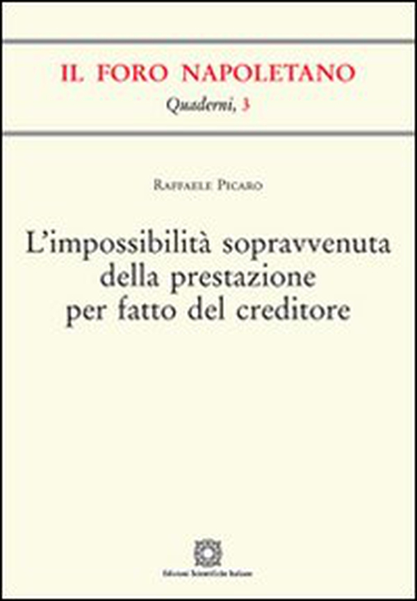 L'impossibilità sopravvenuta della prestazione per fatto del creditore - Librerie.coop L'impossibilità sopravvenuta della prestazione per fatto del creditore - Librerie.coop