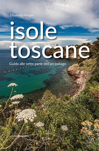 Isole toscane. Guida alle sette perle dell'arcipelago - Librerie.coop