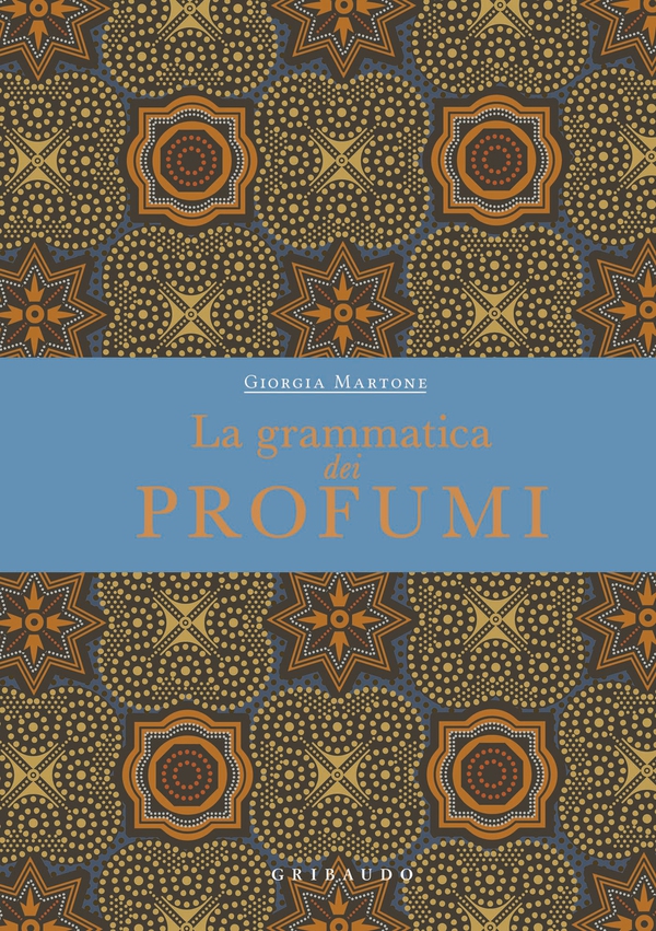La grammatica dei profumi - Librerie.coop La grammatica dei profumi - Librerie.coop