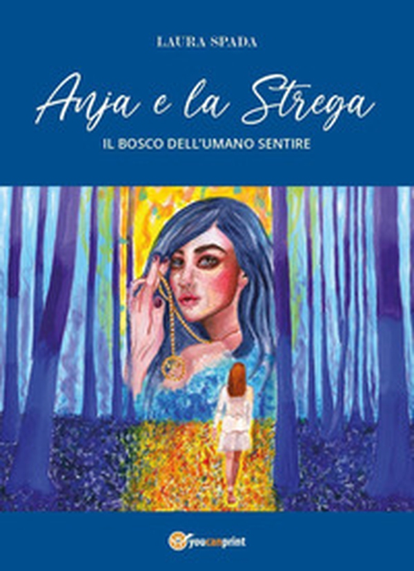 Anja e la strega. Il bosco dell'umano sentire - Librerie.coop Anja e la strega. Il bosco dell'umano sentire - Librerie.coop