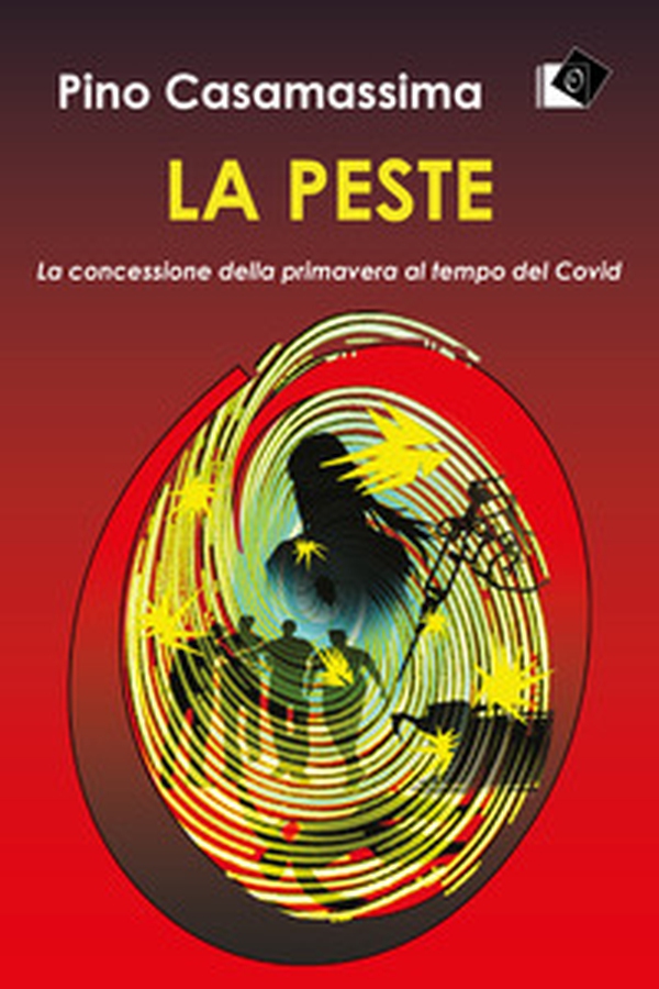 La peste. La concessione della primavera al tempo del Covid - Librerie.coop La peste. La concessione della primavera al tempo del Covid - Librerie.coop