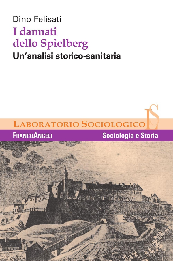 I dannati dello Spielberg. Un'analisi storico-sanitaria - Librerie.coop I dannati dello Spielberg. Un'analisi storico-sanitaria - Librerie.coop