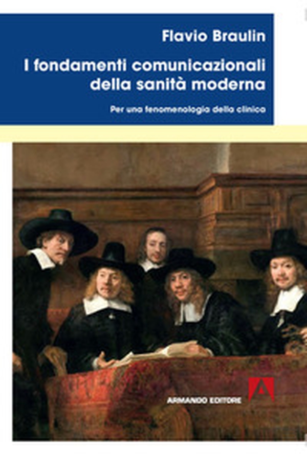 I fondamenti comunicazionali della sanità moderna. Per una fenomenologia della clinica - Librerie.coop I fondamenti comunicazionali della sanità moderna. Per una fenomenologia della clinica - Librerie.coop