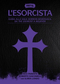 L'esorcista. Guida alla saga horror-demoniaca: da The exorcist a Believer - Librerie.coop