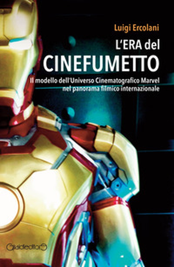 L'era del cinefumetto. Il modello dell'universo cinematografico Marvel nel panorama filmico internazionale - Librerie.coop L'era del cinefumetto. Il modello dell'universo cinematografico Marvel nel panorama filmico internazionale - Librerie.coop
