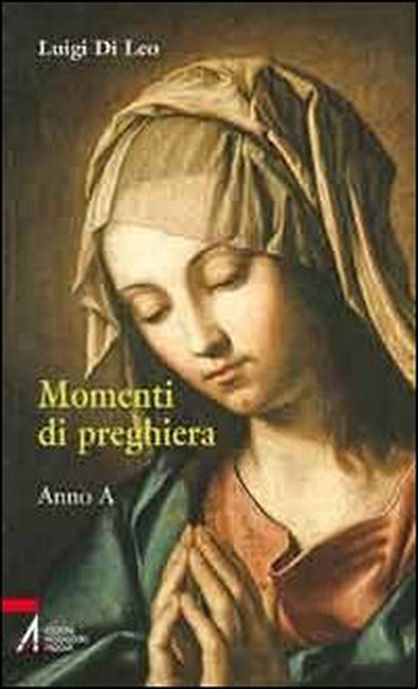 Momenti di preghiera. Anno A - Librerie.coop Momenti di preghiera. Anno A - Librerie.coop