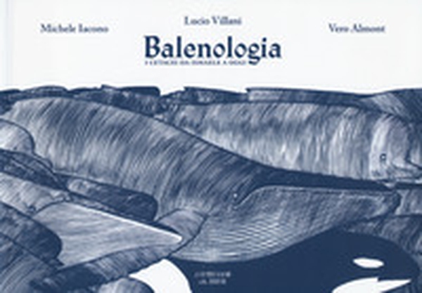 Balenologia. I cetacei da Ismaele a oggi - Librerie.coop Balenologia. I cetacei da Ismaele a oggi - Librerie.coop