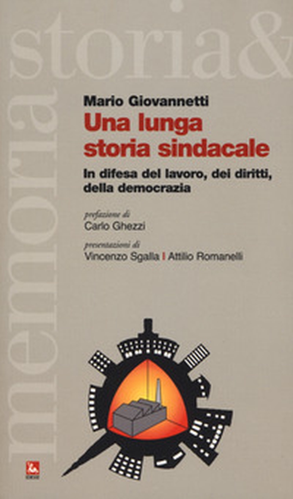 Una lunga storia sindacale. In difesa del lavoro, dei diritti, della democrazia - Librerie.coop Una lunga storia sindacale. In difesa del lavoro, dei diritti, della democrazia - Librerie.coop