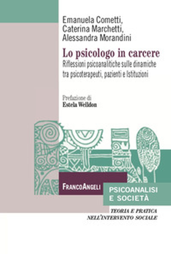 Lo psicologo in carcere. Riflessioni psicoanalitiche sulle dinamiche tra psicoterapeuti, pazienti e Istituzioni - Librerie.coop Lo psicologo in carcere. Riflessioni psicoanalitiche sulle dinamiche tra psicoterapeuti, pazienti e Istituzioni - Librerie.coop