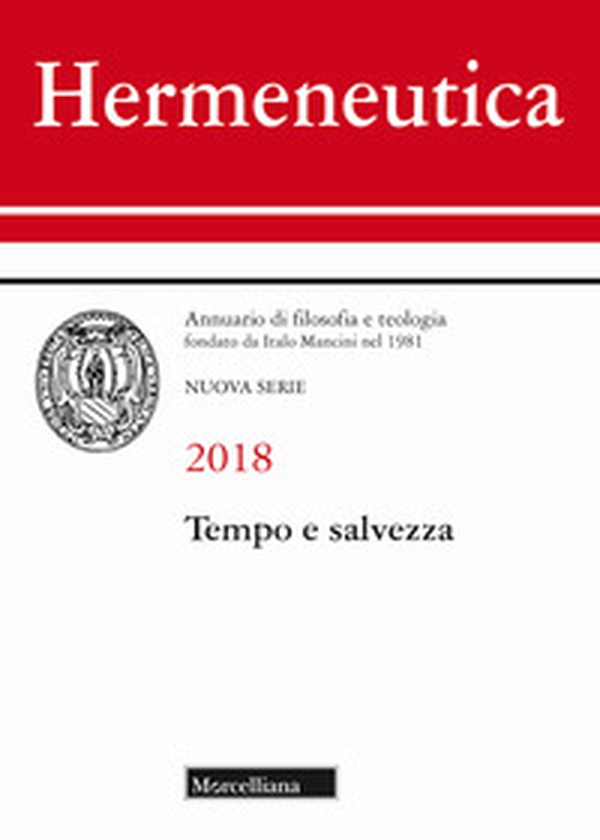 Hermeneutica. Annuario di filosofia e teologia (2018). Tempo e salvezza - Librerie.coop Hermeneutica. Annuario di filosofia e teologia (2018). Tempo e salvezza - Librerie.coop