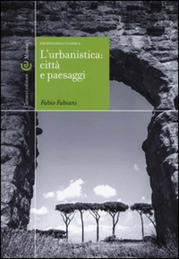 L'urbanistica: città e paesaggi. Archeologia classica - Librerie.coop L'urbanistica: città e paesaggi. Archeologia classica - Librerie.coop