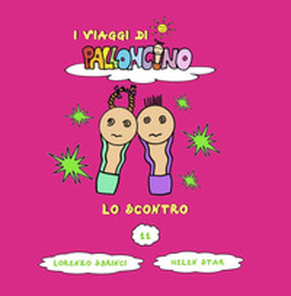 Lo scontro. I viaggi di Palloncino - Vol. 11 - Librerie.coop Lo scontro. I viaggi di Palloncino - Vol. 11 - Librerie.coop