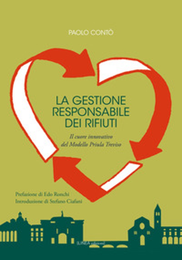La gestione responsabile dei rifiuti. Il cuore innovativo del Modello Priula Treviso - Librerie.coop La gestione responsabile dei rifiuti. Il cuore innovativo del Modello Priula Treviso - Librerie.coop