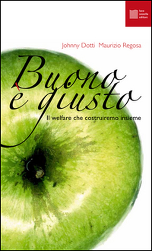 Buono è giusto. Il welfare che costruiremo insieme - Librerie.coop Buono è giusto. Il welfare che costruiremo insieme - Librerie.coop