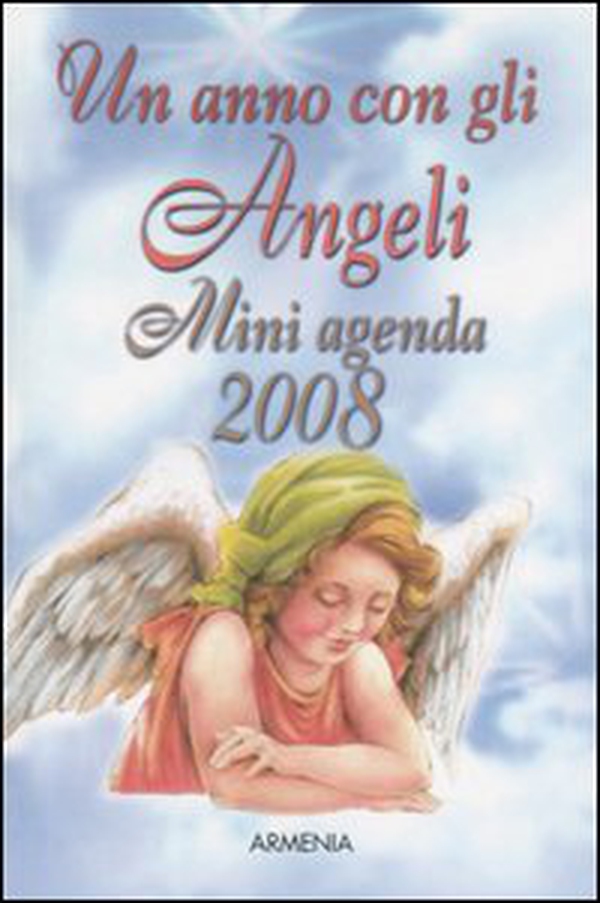 Un anno con gli angeli. Miniagenda 2008 - Librerie.coop Un anno con gli angeli. Miniagenda 2008 - Librerie.coop