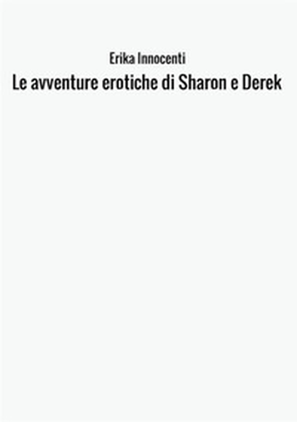 Le avventure erotiche di Sharon e Derek - Librerie.coop Le avventure erotiche di Sharon e Derek - Librerie.coop