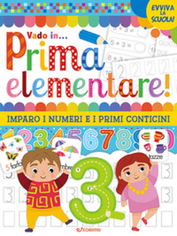 Vado in... prima elementare! Imparo i numeri e i primi conticini - Librerie.coop Vado in... prima elementare! Imparo i numeri e i primi conticini - Librerie.coop