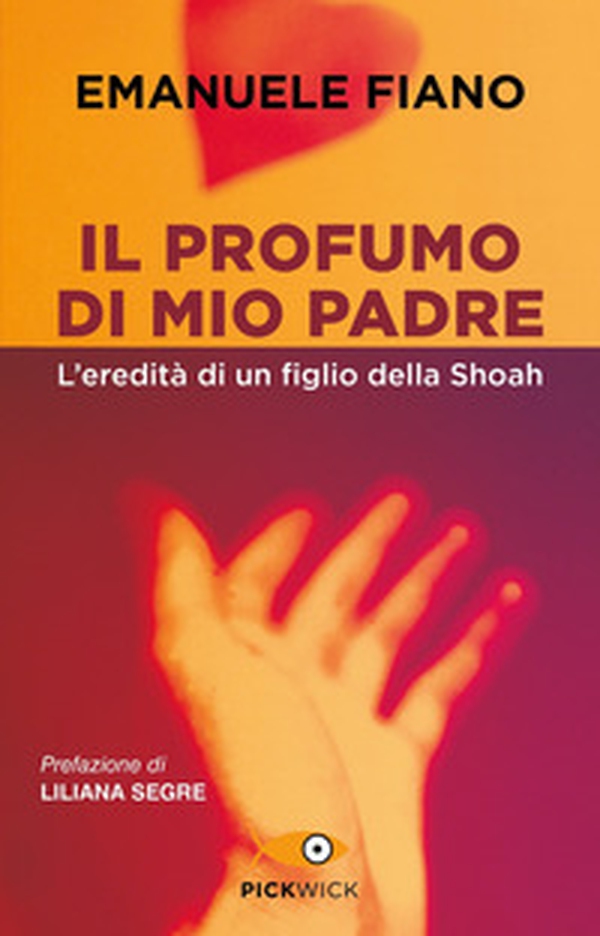 Il profumo di mio padre. L'eredità di un figlio della Shoah - Librerie.coop Il profumo di mio padre. L'eredità di un figlio della Shoah - Librerie.coop