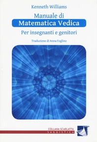 Manuale di matematica vedica per insegnanti e genitori. Primo livello - Librerie.coop