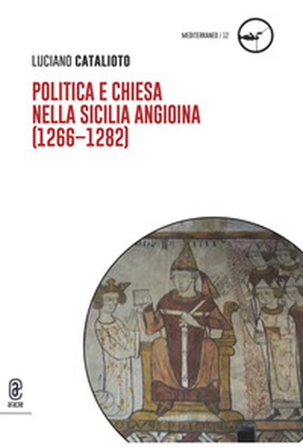 Politica e Chiesa nella Sicilia angioina (1266-1282) - Librerie.coop Politica e Chiesa nella Sicilia angioina (1266-1282) - Librerie.coop