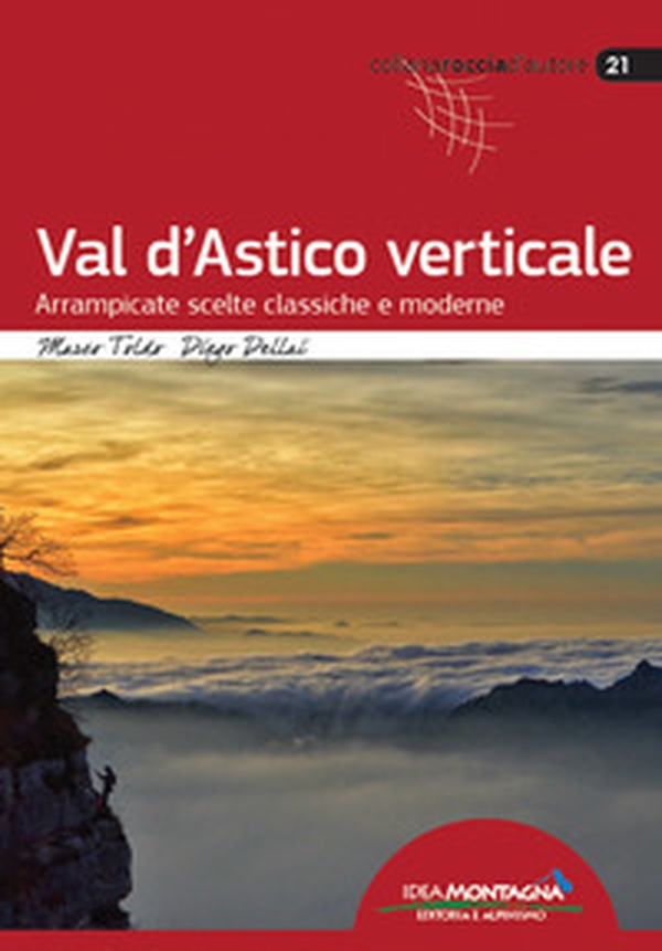 Val d'Astico verticale. Arrampicate scelte classiche e moderne - Librerie.coop Val d'Astico verticale. Arrampicate scelte classiche e moderne - Librerie.coop