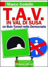 TAV in val di Susa. Un buio tunnel nella democrazia - Librerie.coop