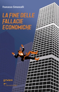La fine delle fallacie economiche - Librerie.coop