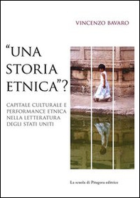 «Una storia etnica?» Capitale culturale e performance etnica nella letteratura degli Stati Uniti - Librerie.coop