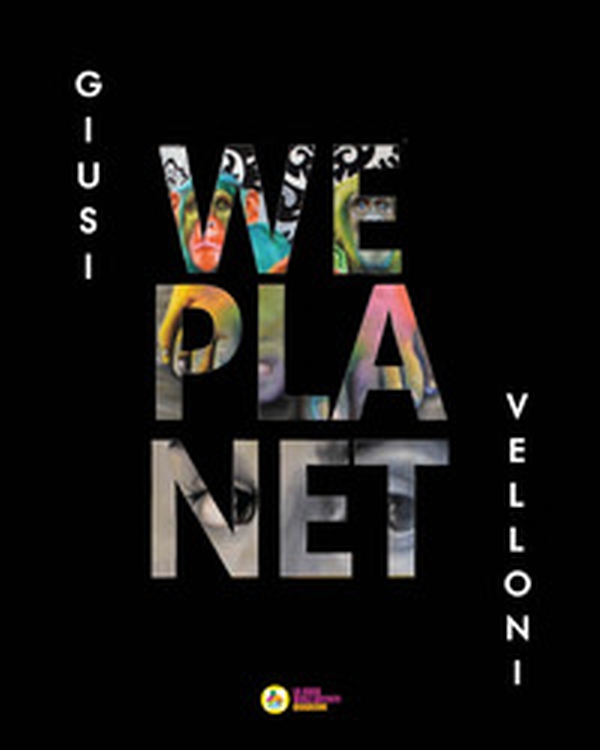 Giusi Velloni. We planet. Ediz. italiana e inglese - Librerie.coop Giusi Velloni. We planet. Ediz. italiana e inglese - Librerie.coop