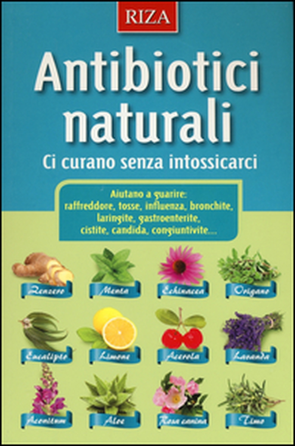 Antibiotici naturali. Ci curano senza intossicarci - Librerie.coop Antibiotici naturali. Ci curano senza intossicarci - Librerie.coop