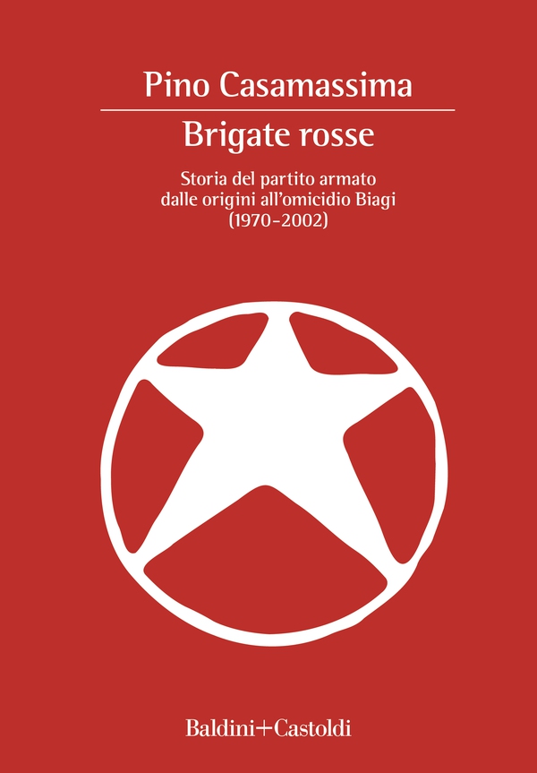 Brigate Rosse. Storia del partito armato dalle origini all'omicidio Biagi (1970 - 2002) - Librerie.coop Brigate Rosse. Storia del partito armato dalle origini all'omicidio Biagi (1970 - 2002) - Librerie.coop