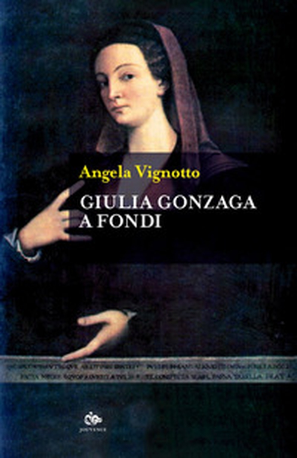 Giulia Gonzaga a Fondi - Librerie.coop Giulia Gonzaga a Fondi - Librerie.coop