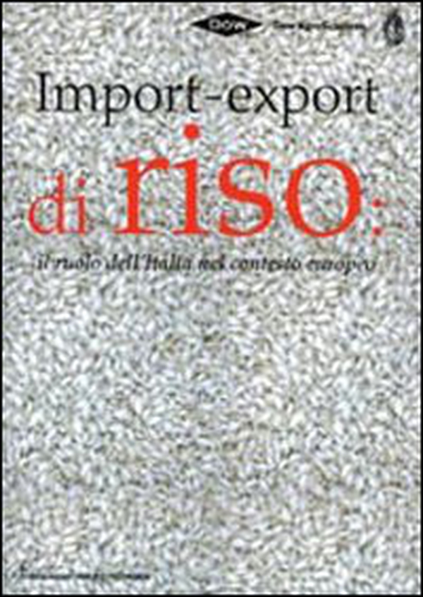 Import-export di riso. Il ruolo dell'Italia nel contesto europeo - Librerie.coop Import-export di riso. Il ruolo dell'Italia nel contesto europeo - Librerie.coop
