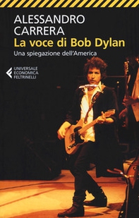 La voce di Bob Dylan. Una spiegazione dell'America - Librerie.coop