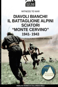 Diavoli bianchi! Il battaglione Alpini sciatori «Monte Cervino» 1941-1943 - Librerie.coop