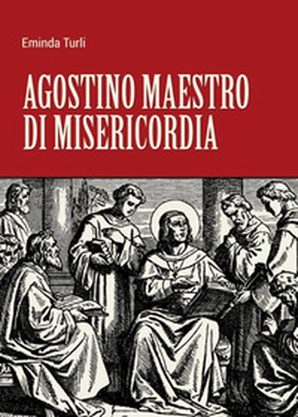 Agostino maestro di misericordia - Librerie.coop Agostino maestro di misericordia - Librerie.coop