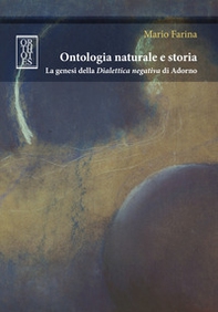 Ontologia naturale e storia. La genesi della «Dialettica negativa» di Adorno - Librerie.coop