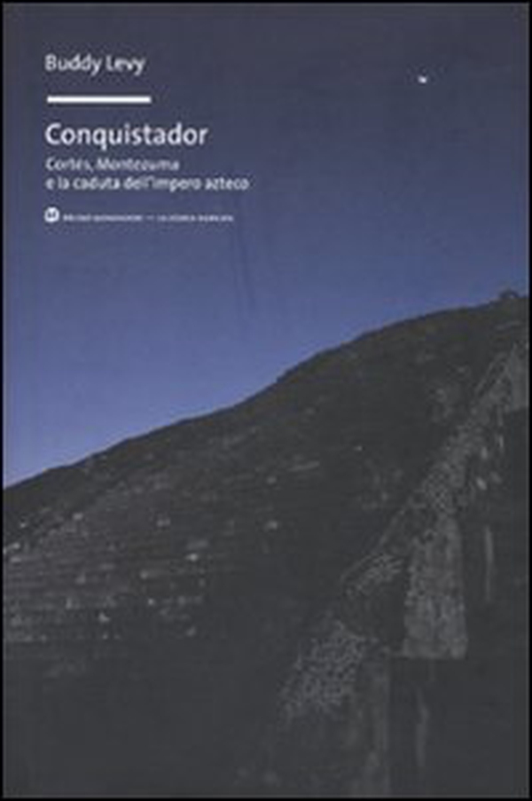 Conquistador. Cortés, Montezuma e la caduta dell'impero azteco - Librerie.coop Conquistador. Cortés, Montezuma e la caduta dell'impero azteco - Librerie.coop
