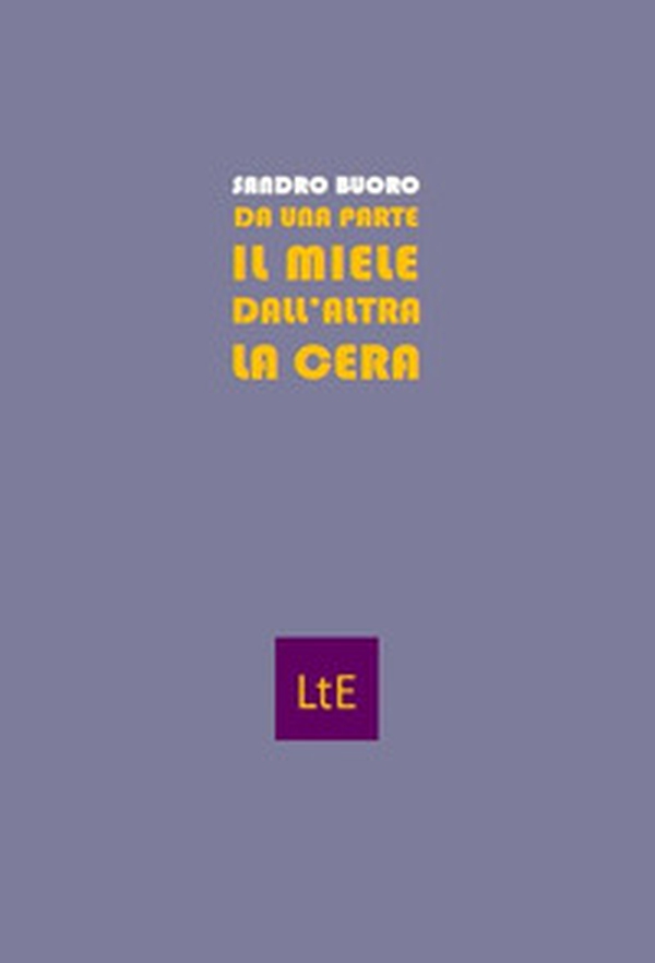 Da una parte il miele dall'altra la cera - Librerie.coop Da una parte il miele dall'altra la cera - Librerie.coop