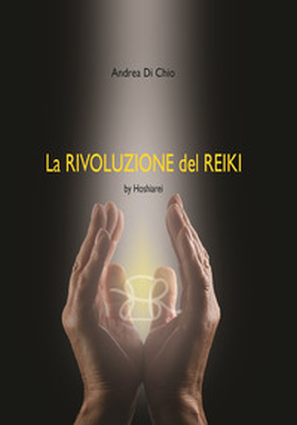 La rivoluzione del reiki by HoShiaRei®. Ediz. italiana e inglese - Librerie.coop La rivoluzione del reiki by HoShiaRei®. Ediz. italiana e inglese - Librerie.coop