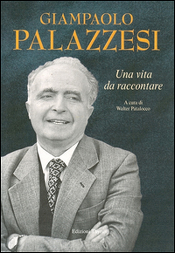 Giampaolo Palazzesi. Una vita da raccontare - Librerie.coop Giampaolo Palazzesi. Una vita da raccontare - Librerie.coop