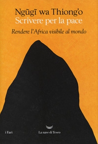 Scrivere per la pace. Rendere l'Africa visibile al mondo - Librerie.coop