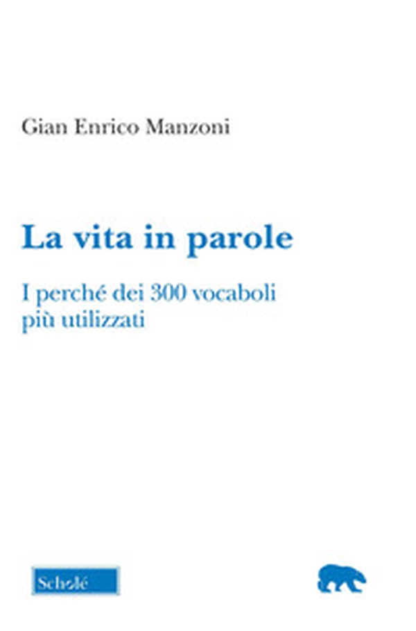 La vita in parole. I perché dei 300 vocaboli più utilizzati - Librerie.coop La vita in parole. I perché dei 300 vocaboli più utilizzati - Librerie.coop