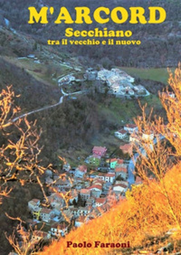 M'arcord Secchiano tra il vecchio e il nuovo - Librerie.coop M'arcord Secchiano tra il vecchio e il nuovo - Librerie.coop