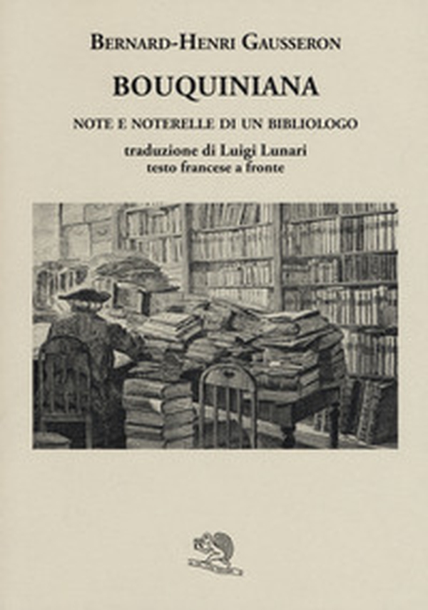 Bouquiniana. Note e noterelle di un bibliologo. Testo francese a fronte - Librerie.coop Bouquiniana. Note e noterelle di un bibliologo. Testo francese a fronte - Librerie.coop
