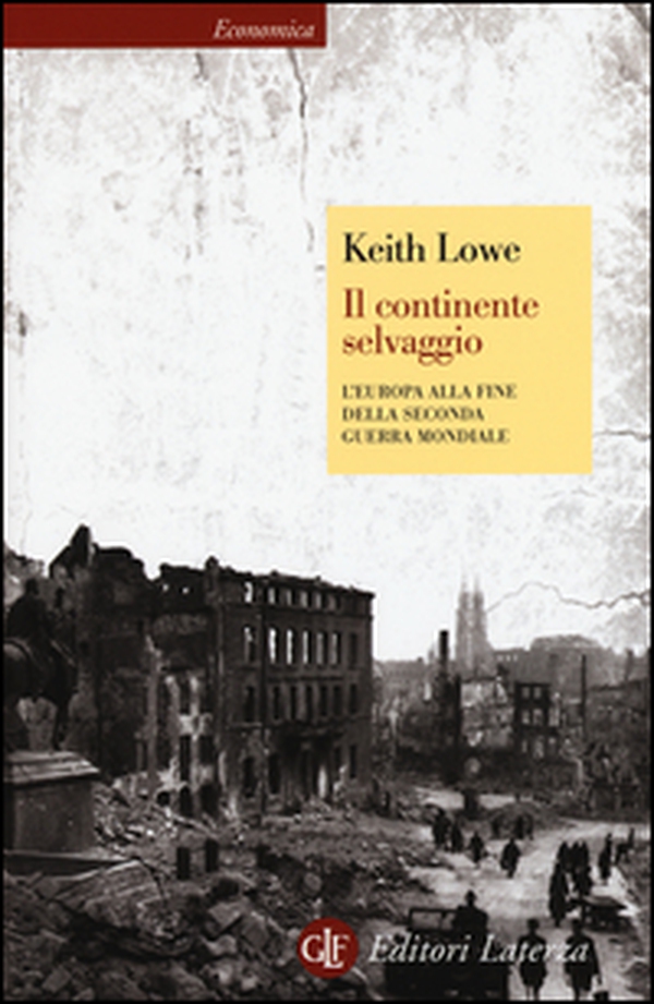 Il continente selvaggio. L'Europa alla fine della seconda guerra mondiale - Librerie.coop Il continente selvaggio. L'Europa alla fine della seconda guerra mondiale - Librerie.coop